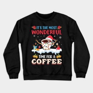 It's the most wonderful time for a coffee christmas Crewneck Sweatshirt